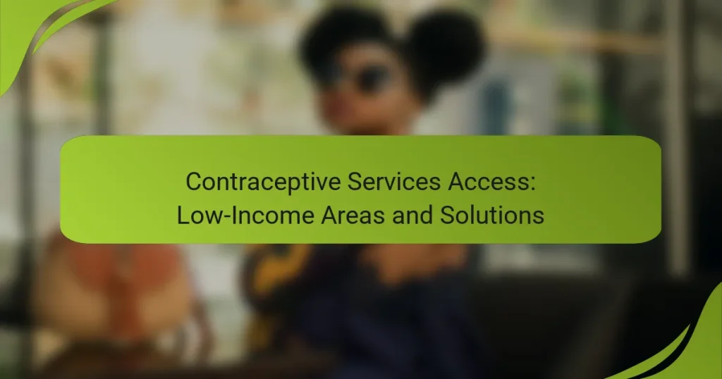 Contraceptive Services Access: Low-Income Areas and Solutions