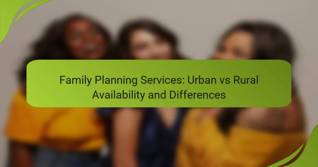 Family Planning Services: Urban vs Rural Availability and Differences