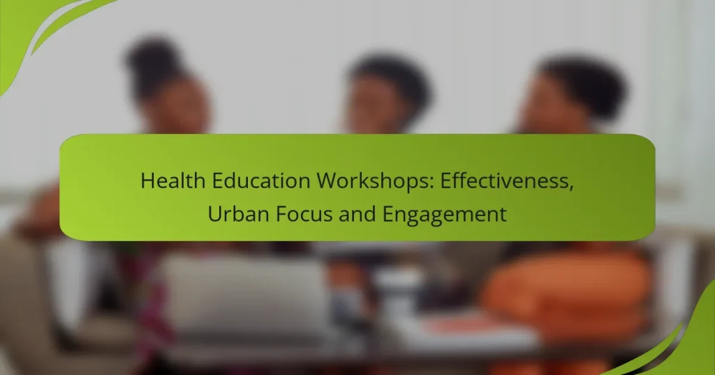 Health Education Workshops: Effectiveness, Urban Focus and Engagement