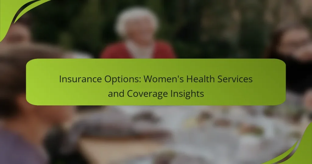 Insurance Options: Women’s Health Services and Coverage Insights