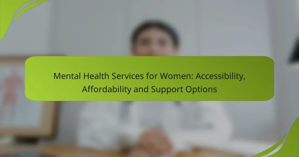 Mental Health Services for Women: Accessibility, Affordability and Support Options