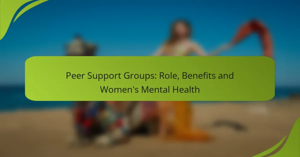 Peer Support Groups: Role, Benefits and Women’s Mental Health