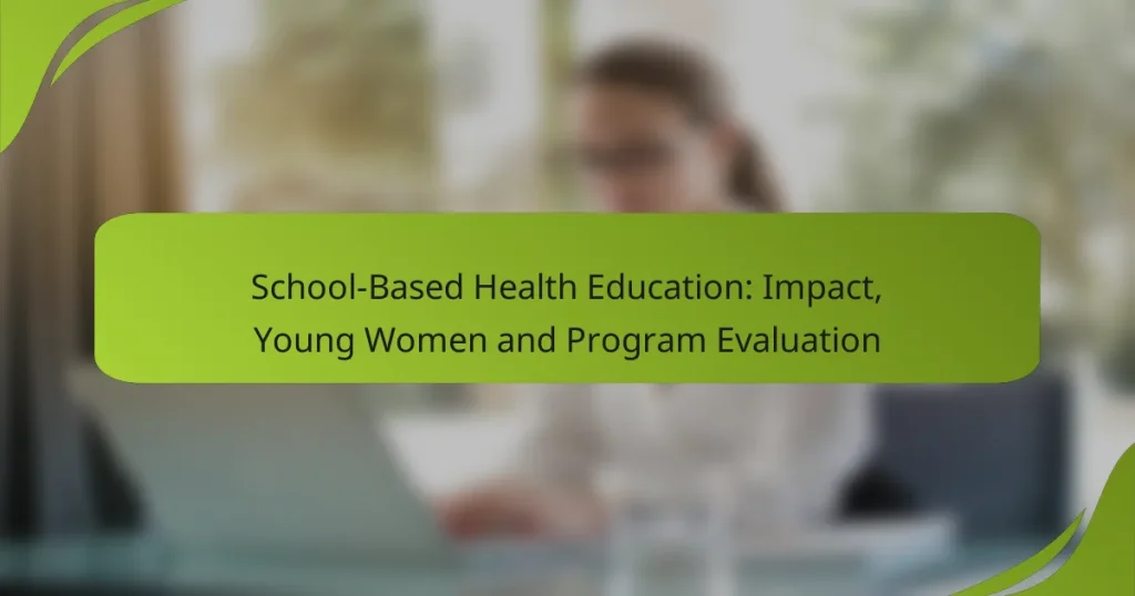 School-Based Health Education: Impact, Young Women and Program Evaluation