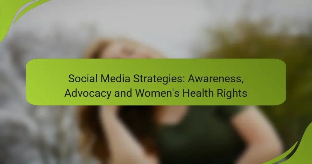 Social Media Strategies: Awareness, Advocacy and Women’s Health Rights