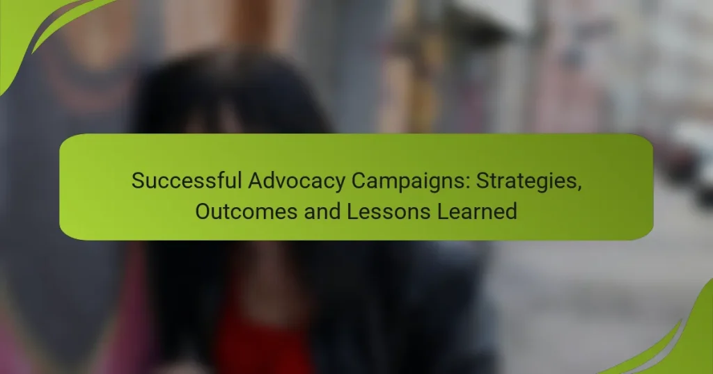 Successful Advocacy Campaigns: Strategies, Outcomes and Lessons Learned