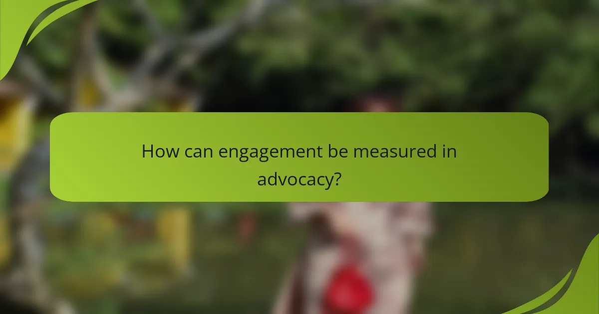 How can engagement be measured in advocacy?
