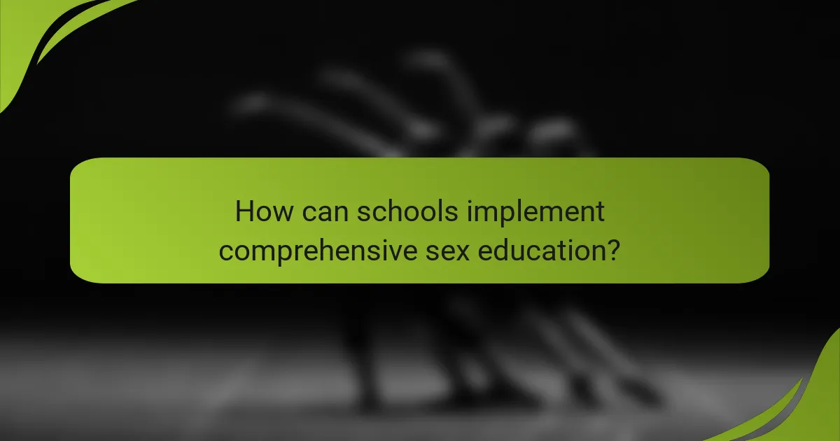 How can schools implement comprehensive sex education?