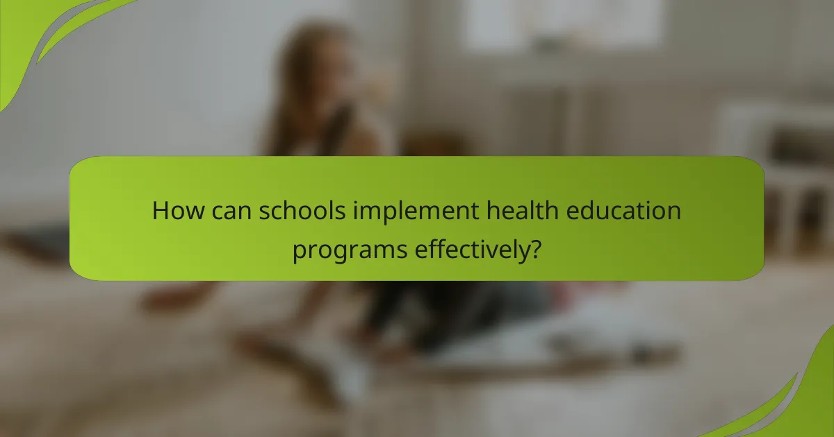 How can schools implement health education programs effectively?