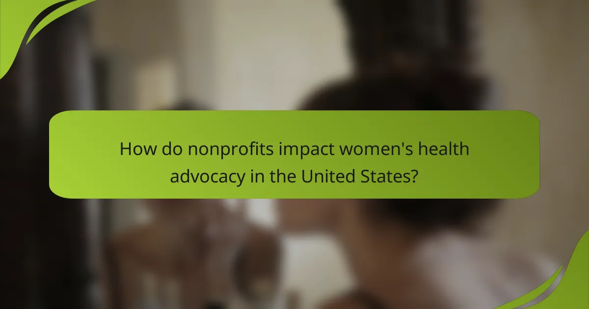 How do nonprofits impact women's health advocacy in the United States?