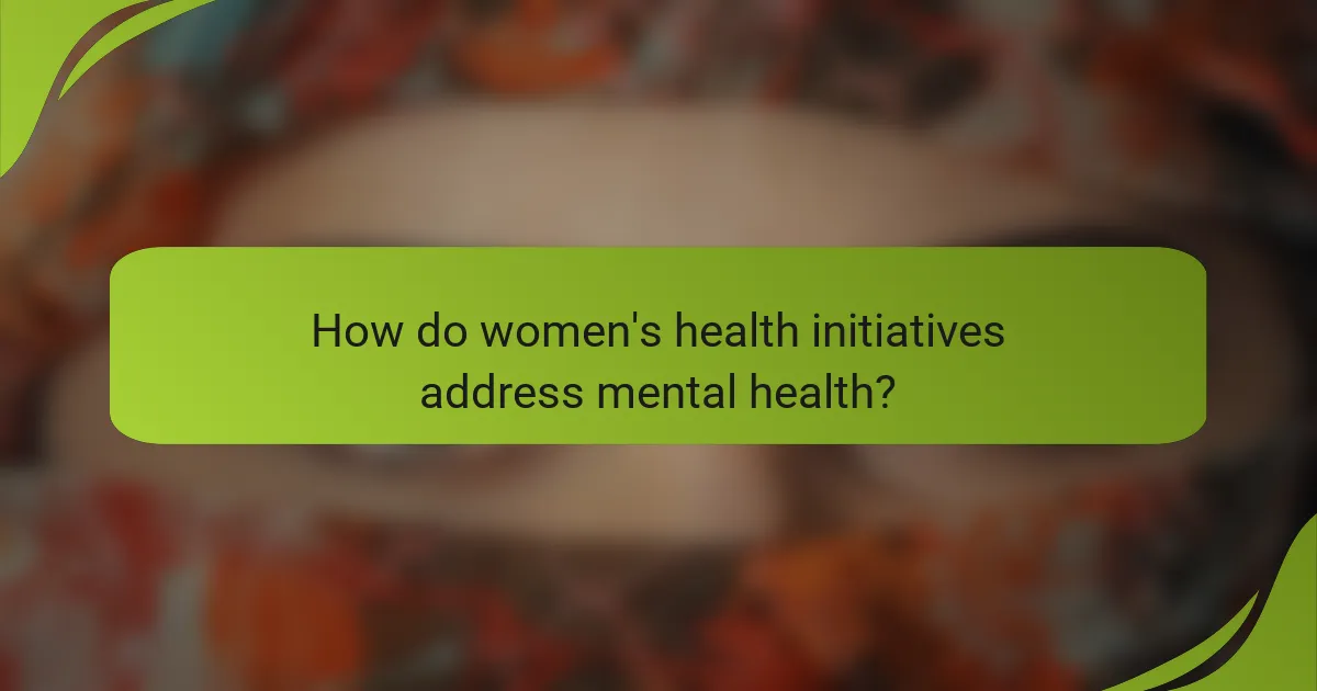 How do women's health initiatives address mental health?