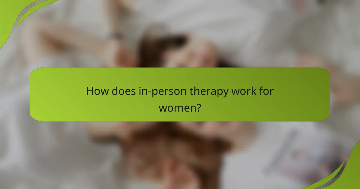 How does in-person therapy work for women?