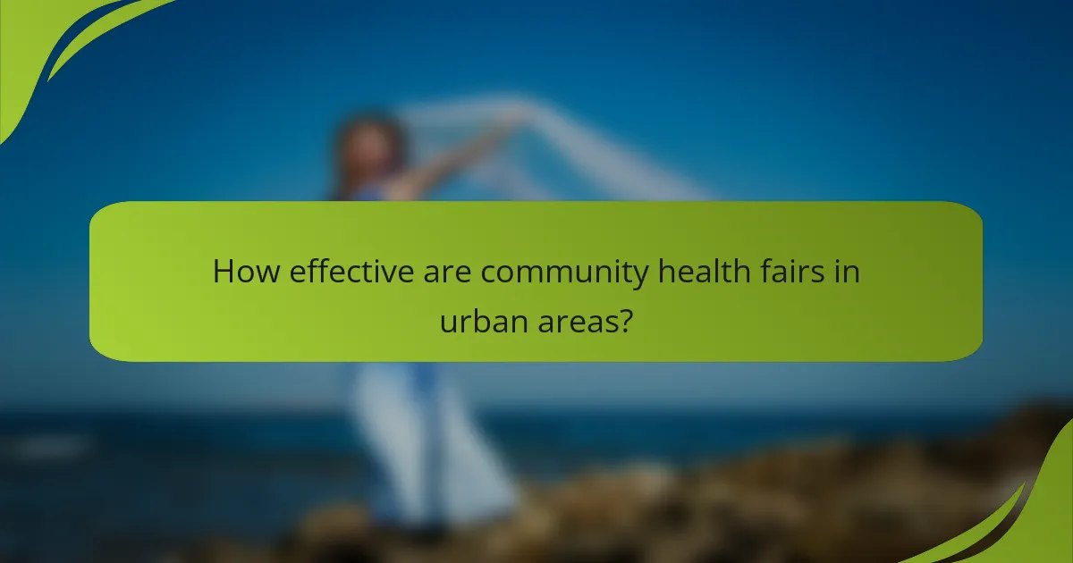How effective are community health fairs in urban areas?