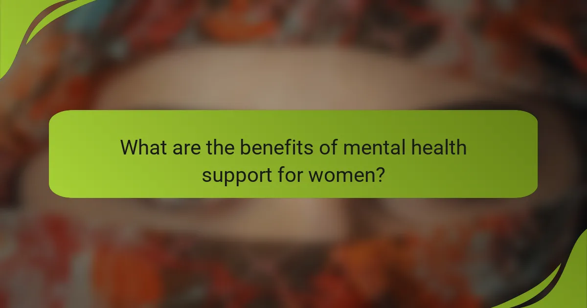 What are the benefits of mental health support for women?