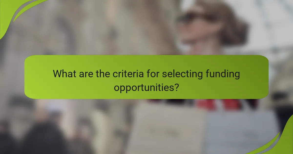 What are the criteria for selecting funding opportunities?