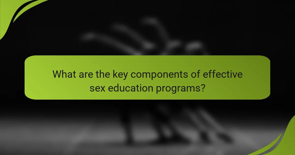 What are the key components of effective sex education programs?