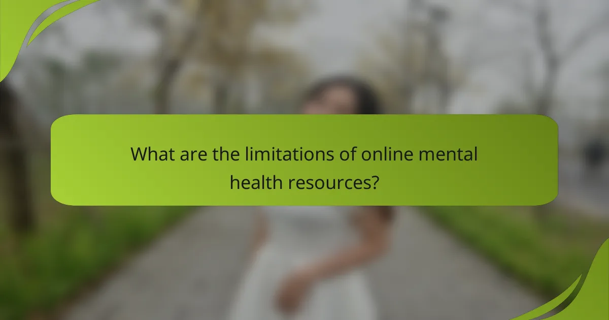 What are the limitations of online mental health resources?