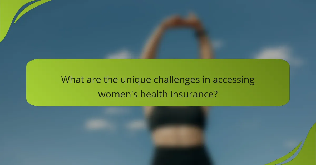 What are the unique challenges in accessing women's health insurance?