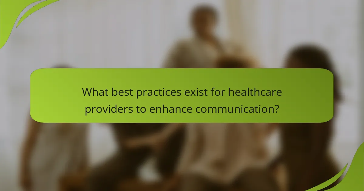What best practices exist for healthcare providers to enhance communication?