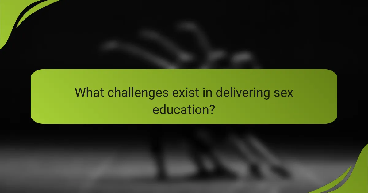 What challenges exist in delivering sex education?