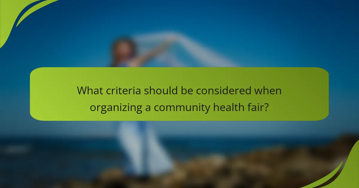 What criteria should be considered when organizing a community health fair?