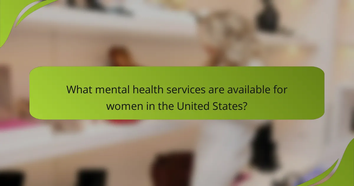 What mental health services are available for women in the United States?