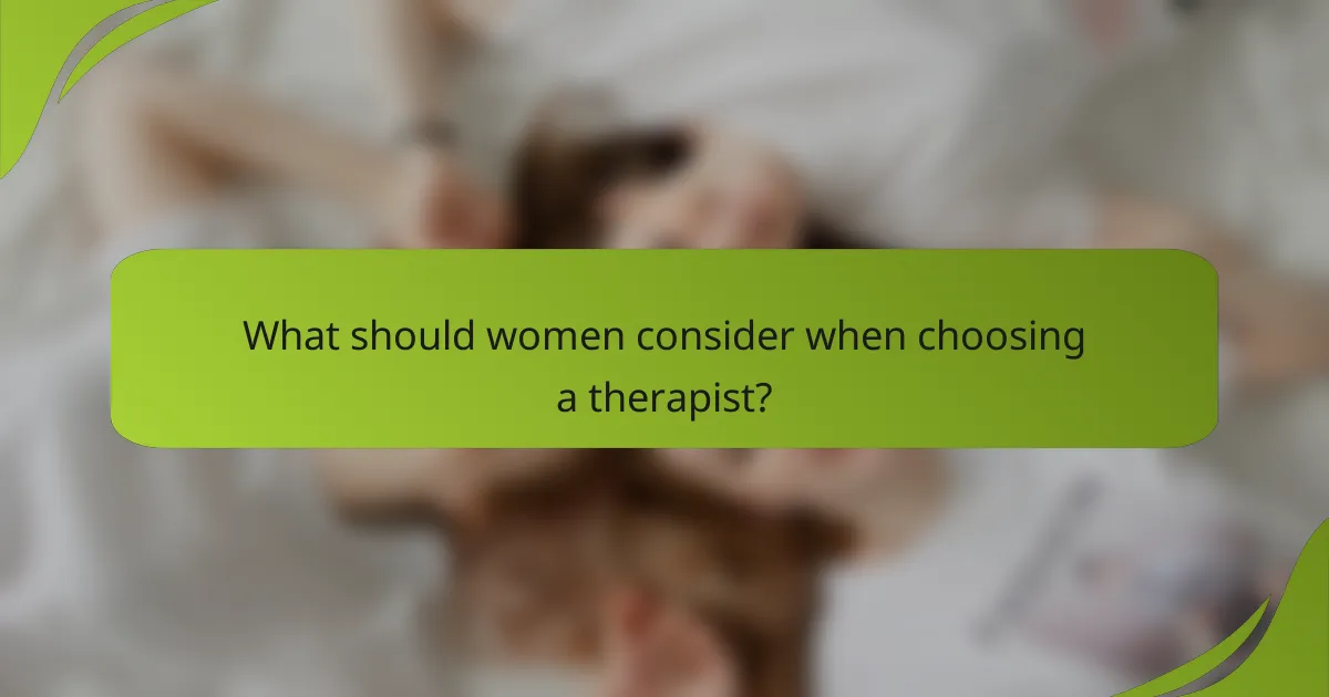 What should women consider when choosing a therapist?
