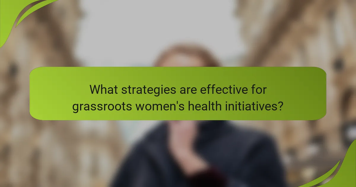 What strategies are effective for grassroots women's health initiatives?